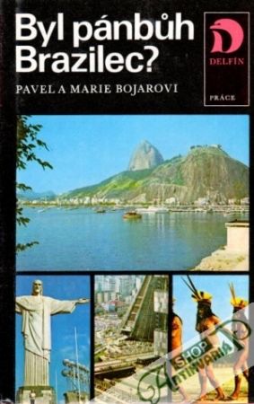 Byl pánbúh Brazilec? - Bojarovi Pavel a Marie