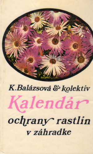 Kalendár ochrany rastlín v záhradke - Balázsová K. a kolektív