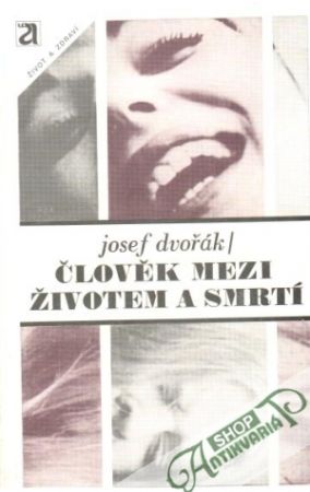 Člověk mezi životem a smrtí - Dvořák Josef