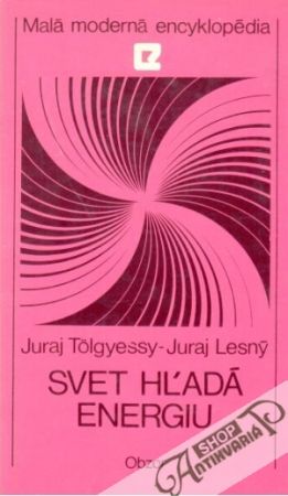 Svet hľadá energiu - Tolgyessy J., Lesný J.