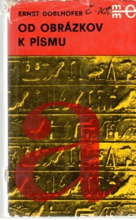 Od obrázkov k písmu - Doblhofer Ernst