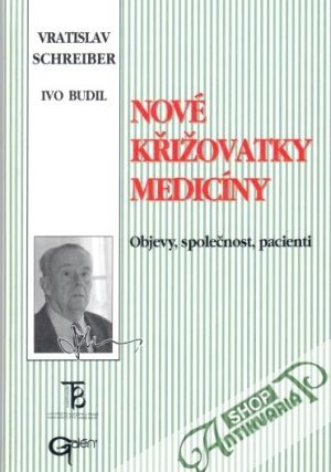 Nové křižovatky medicíny - Schreiber V., Budil I.