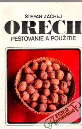Orech, pestovanie a použitie - Záchej Štefan