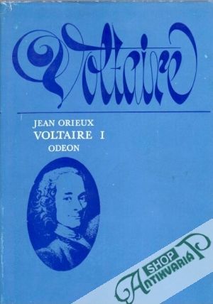 Voltaire (I. - II.) - Orieux Jean