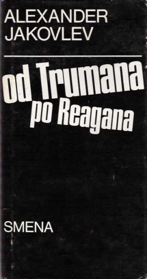 Od Trumana po Reagana - Jakovlev Alexander