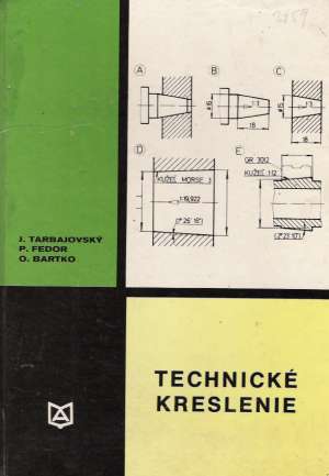 Technické kreslenie - Tarbajovský J. a kol.