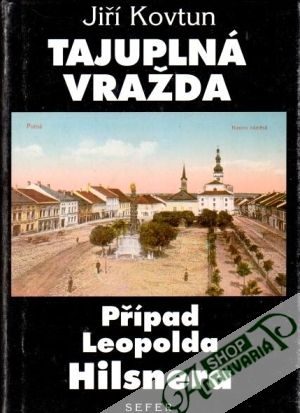 Tajuplná vražda (Případ Leopolda Hilsnera) - Kovtun Jiří