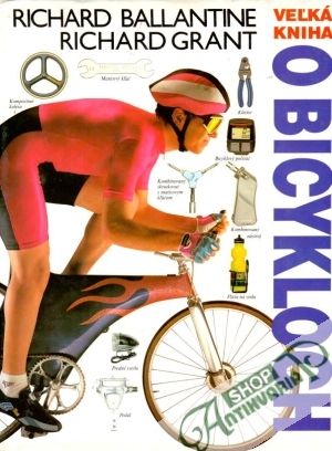 Veľká kniha o bicykloch - Ballantine Richard, Grant Richard