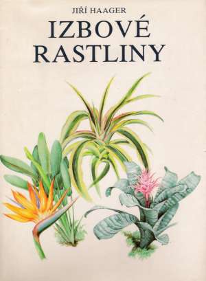 Izbové rastliny - Haager Jiří