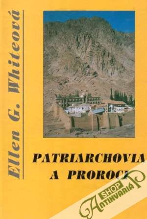 Dráma vekov 1. - Patriarchovia a proroci - Whiteová Ellen G.