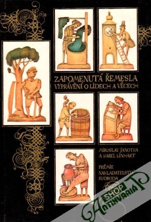 Zapomenutá řemesla (vyprávění o lidech a věcech) - Janotka M., Linhart K.