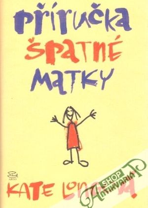 Příručka špatné matky - Longová Kate