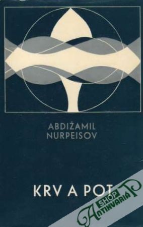 Krv a pot - Nurpeisov Abdižamil