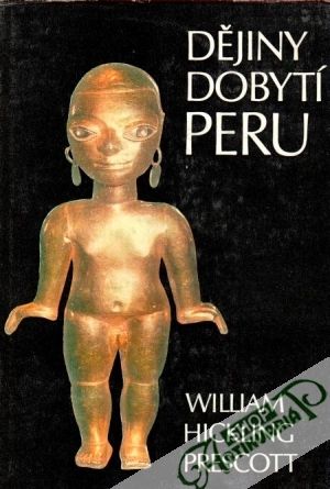 Dějiny dobytí Peru - Prescott Wiliam H.