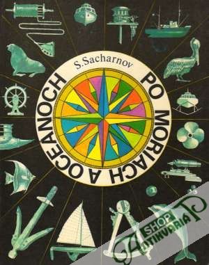 Po moriach a oceánoch (Detská námorná encyklopédia) - Sacharnov Sviatoslav