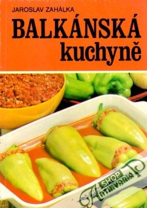 Balkánská kuchyně - Zahálka Jaroslav