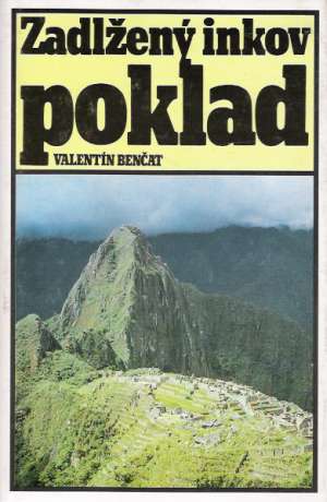 Zadlžený inkov poklad - Benčat Valentín