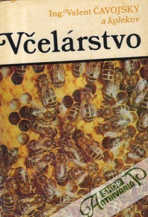 Včelárstvo - Čavojský Valent a kolektív