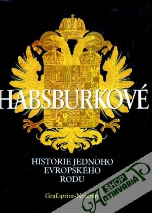 Habsburkové (historie jednoho evropského rodu) - Pohl W., Vocelka K.