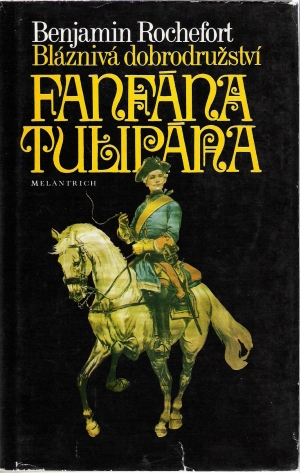 Bláznivá dobrodružství Fanfána Tulipána - Rochefort Benjamin