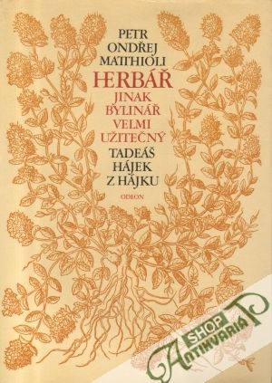 Herbár jinak bylinář užitečný - Matthioli Petr Ondřej