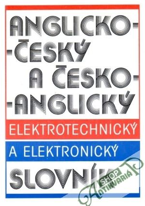 Anglicko-český a česko-anglický elektrotechnický a elektronický slovník - Malinová Libuša a kol.