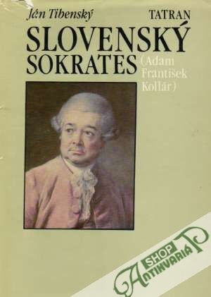 Slovenský Sokrates ( Adam František Kollár) - Tibenský Ján
