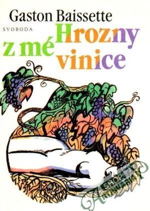 Hrozny z mé vinice - Baissette Gaston