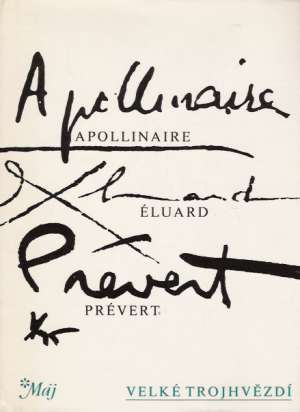 Velké trojhvězdí - Apollinaire, Éluard, Prévert,