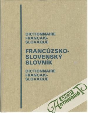 Francúzsko - slovenský slovník - Ličšáková Irena a kol.