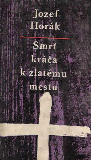 Smrť kráča k zlatému mestu - Horák Jozef