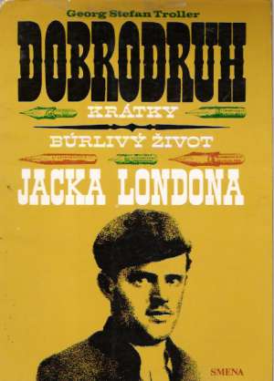 Dobrodruh - krátky búrlivý život Jacka Londona - Troller G.S.