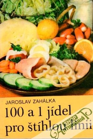 100 a 1 jídel pro štíhlou linii - Zahálka Jaroslav