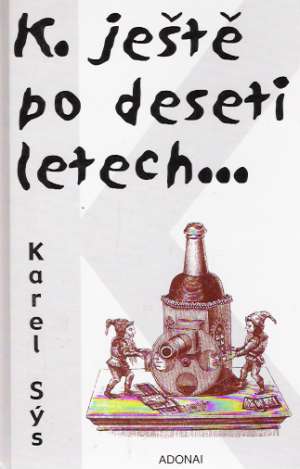 K. ještě po deseti letech... - Sýs Karel