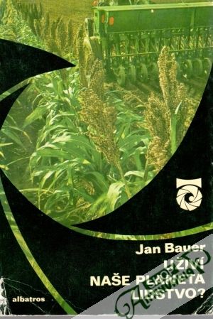 Uživí naše planeta lidstvo? - Bauer Jan
