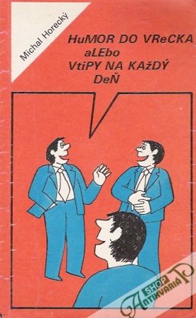 Humor do vrecka alebo vtipy na každý deň - Horecký Michal