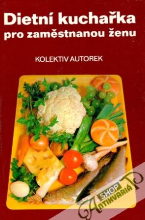 Dietní kuchařka pro zaměstnanou ženu - kolektív autoriek
