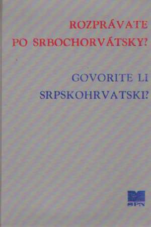 Rozprávate po Srbochorvátsky? - Kolektív autorov