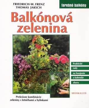 Balkónová zelenina - Frenz F.W., Jaksch T.