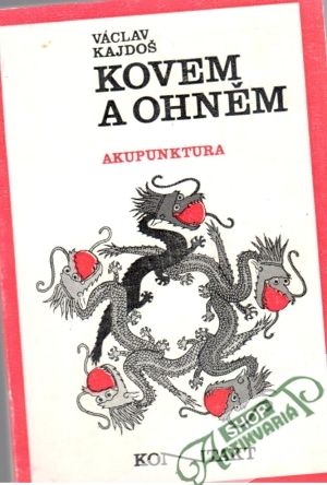 Kovem a ohněm - Akupunktura - Kajdoš Václav