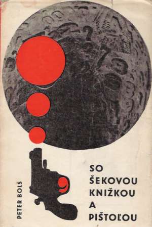 So šekovou knižkou a pištoľou - Bols Peter