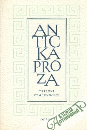 Antická próza (Tribuni výmluvnosti) - kolektív autorov