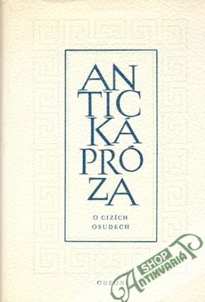 Antická próza (O cizích osudech) - kolektív autorov