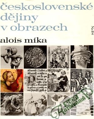 Československé dějiny v obrazech - Míka Alois