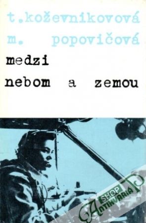 Medzi nebom a zemou - Koževnikovová Tamara, Popovičová Marína