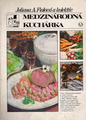 Medzinárodná kuchárka - Fialová Juliana a kolektív