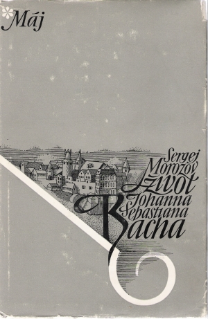 Život Johanna Sebastiana Bacha - Morozov Sergej