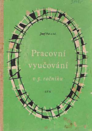 Pracovní vyučování v 5. ročníku - Pok J. a kolektív