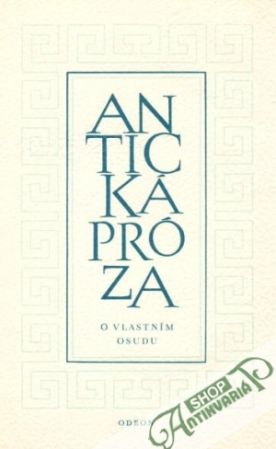 Antická próza (O vlastním osudu) - kolektív autorov