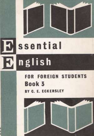 ESSENTIAL ENGLISH FOR FOREIGN STUDENTS 3. - Eckersley C.E.